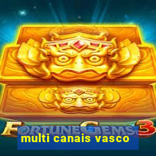 multi canais vasco